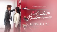 [EP21] Surat Cinta Naura Kepada CEO