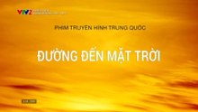 [Thuyết Minh] Đường Đến Mặt Trời - Tập 1 - HDC Media