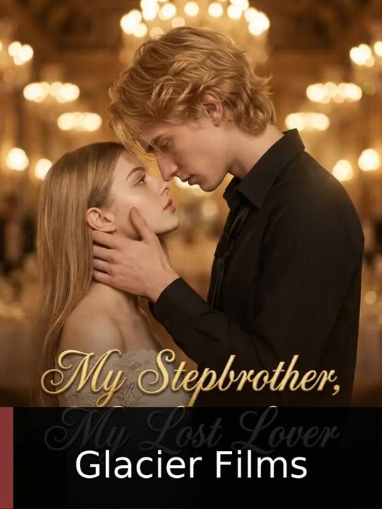My Stepbrother, My Lost Lover | Glacier Films