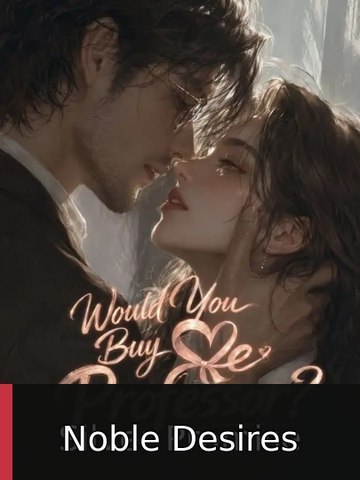 Would you Buy me, Professor? #engsub #fullepisode #ceodrama❌🎬 | Noble Desires
