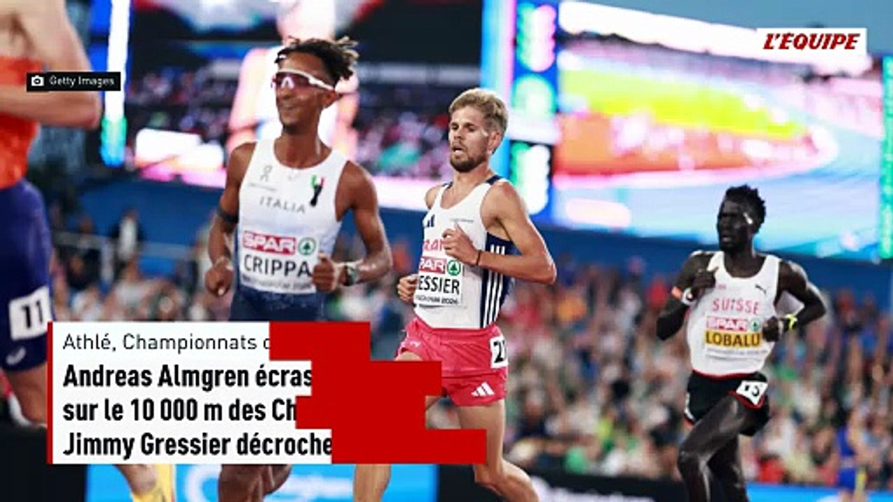 Andreas Almgren écrase la concurrence sur le 10 000 m des Championnats d'Europe, Jimmy Gressier décroche sa première médaille européenne - Athlé - Championnats d'Europe (H)
