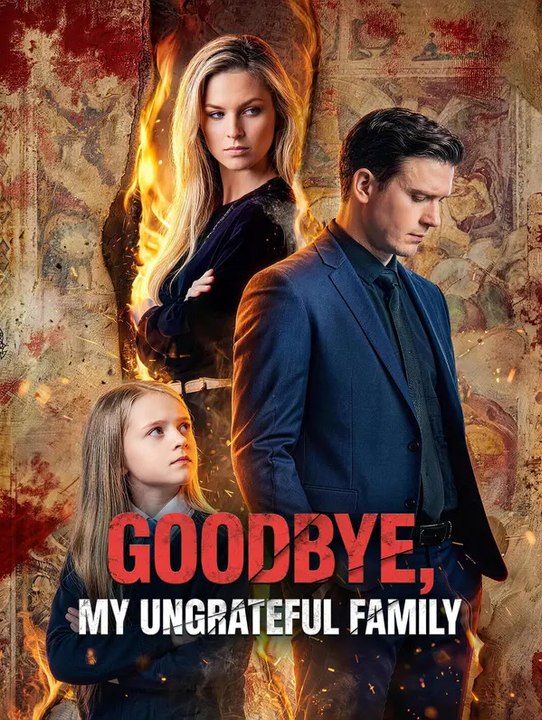 Goodbye, my ungrateful family | komplette serie | short drama deutsch