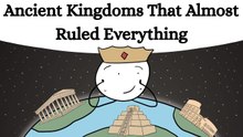 Ancient Kingdoms That Almost Ruled Everything