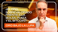EL ORO ¿SOBREVALORADO frente a la BOLSA, PLATA y BITCOIN?