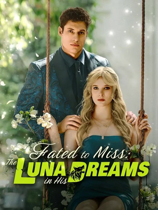 Fated to Miss: The Luna in His Dreams | Komplette Serie | Short Drama Deutsch