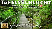 Tüfelsschlucht Switzerland 8K