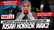 KISAH HORROR WAWAK PART 11 (3 CERITA)