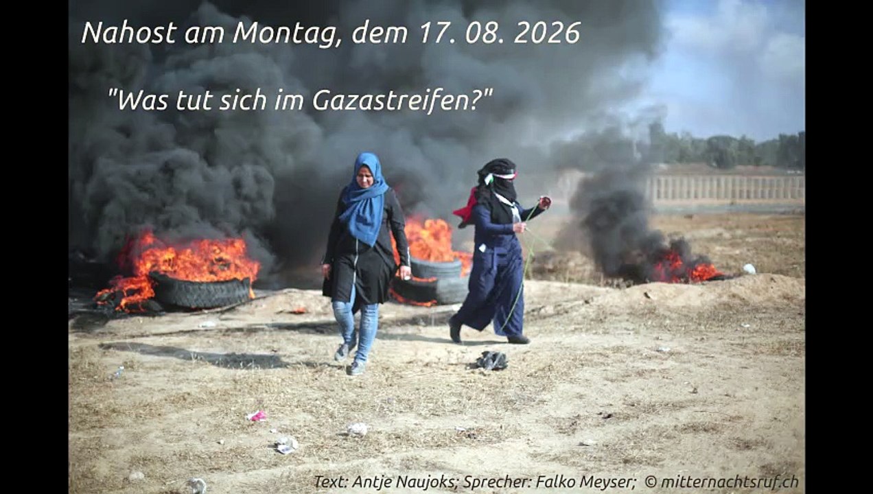 Nahost am Montag, dem 17. 08. 2026 - 'Was tut sich im Gazastreifen?'