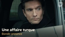UNE AFFAIRE TURQUE – Bande-annonce officielle (Charles Berling, 2026)