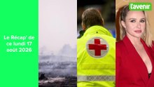 Le Récap' de ce lundi 17 août 2026