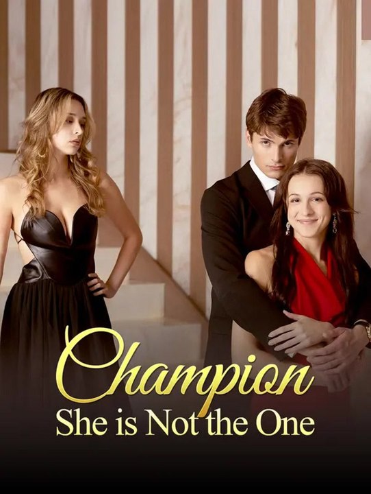 Champion, She is Not the One | Komplette Serie | Short Drama Deutsch