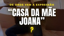 "Casa da mãe Joana": de onde vem essa expressão?