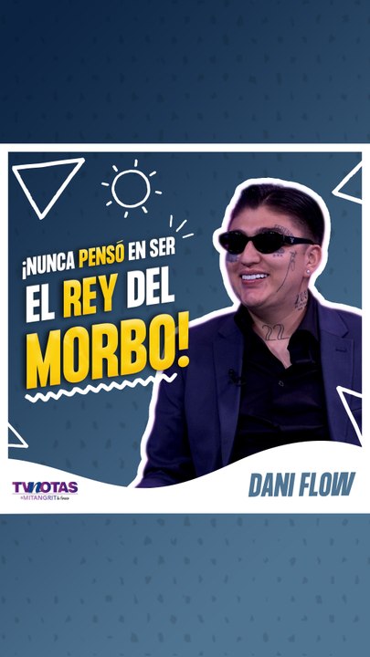 Dani Flow revela que nunca pensó en ser considerado como 'El rey del morbo'