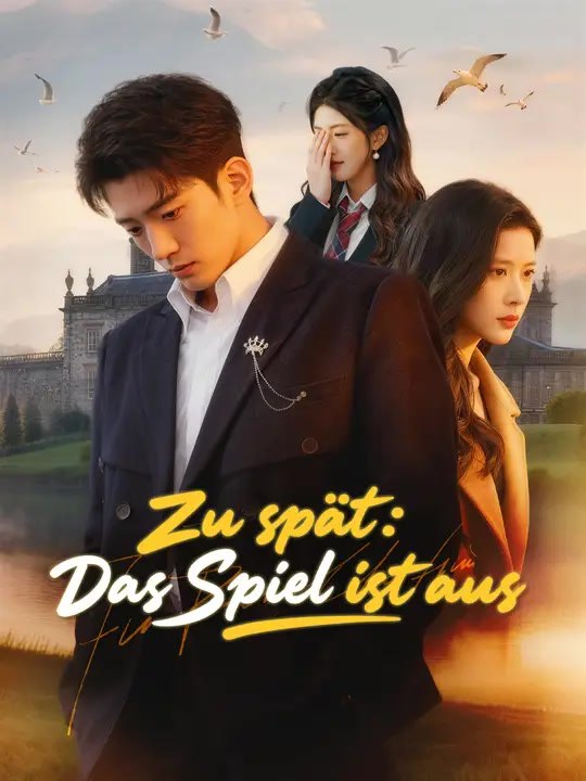 Zu spät: Das Spiel ist aus | Komplette Serie | Short Drama Deutsch