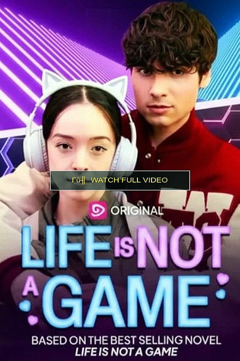 Life Is Not a Game (FULL) -ONLINE