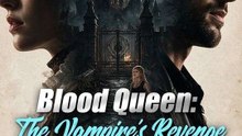 Blood Queen The Vampire's Revenge🧡🍏 🔥 (2026) - FULL ENGSUB | Reelshort Hot HD
