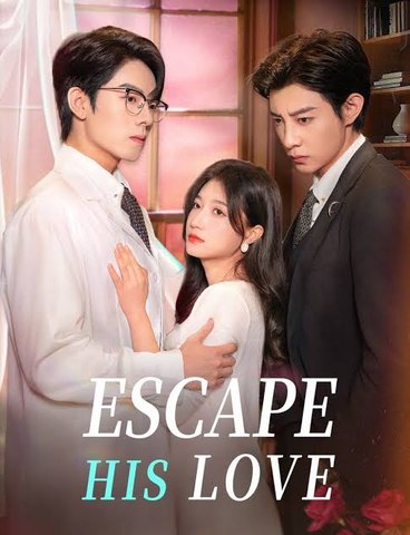 escape his love chinese drama