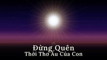 Đừng Quên Thời Thơ Ấu Của Con