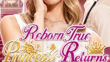 Reborn, True Princess Returns - Full Episode ENG