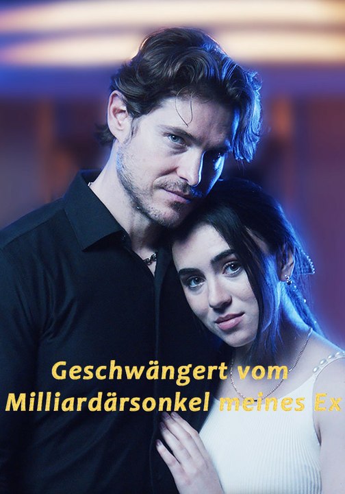 Geschwängert vom Milliardärsonkel meines Ex | Komplette Serie | Short Drama Deutsch