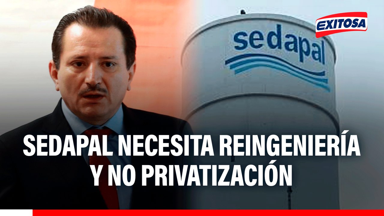 Gobierno busca reestructurar Sedapal: Institución necesita reingeniería organizativa, señana exministro