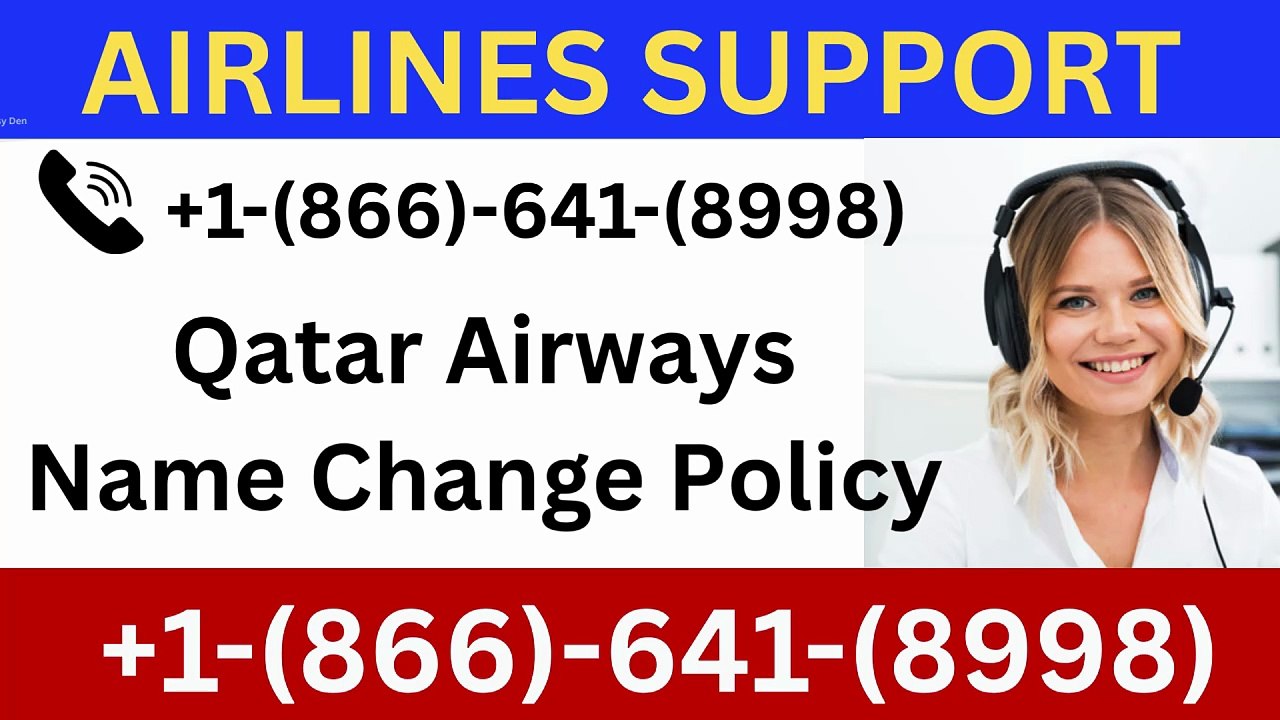 +1-866-641-8998 Qatar Airways name change policy #namechangepolicy #qatar #correction