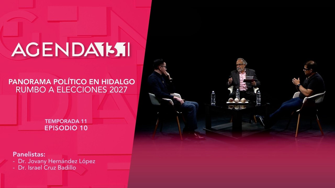 T11 Ep. 10  - Agenda 13.1 | Panorama político en Hidalgo rumbo a elecciones 2027