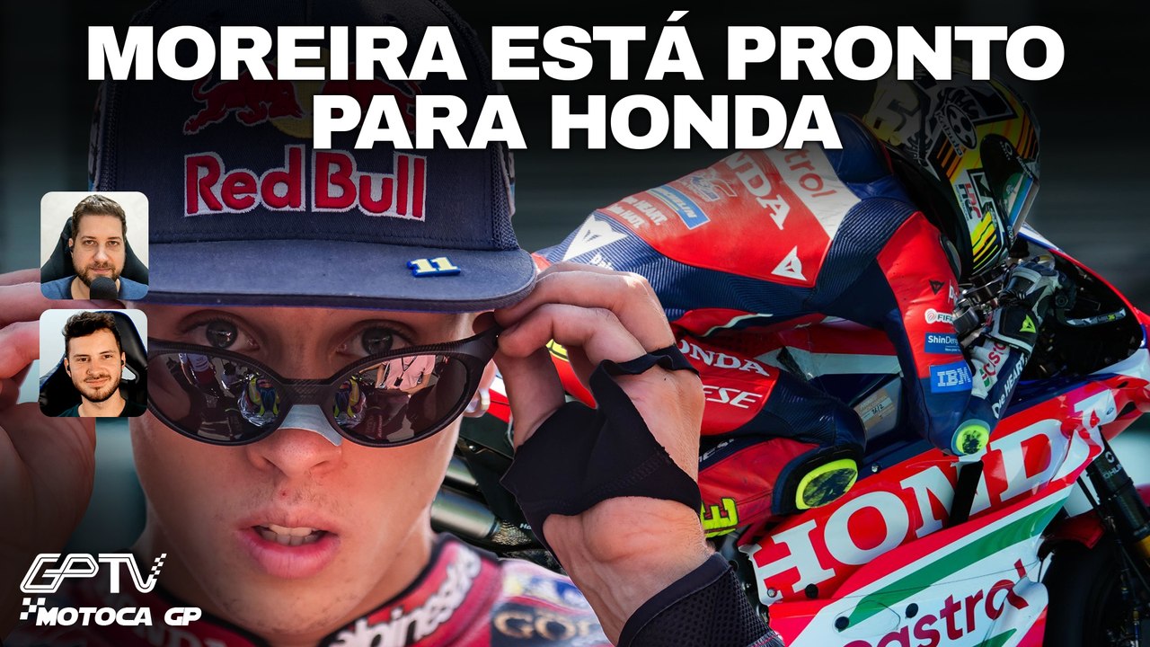 POR QUE CHEGOU A VEZ DE MOREIRA CORRER NA HONDA? | Motoca GP