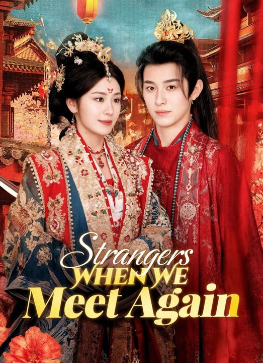 Strangers When We Meet Again | Full 50 Eps SD D...