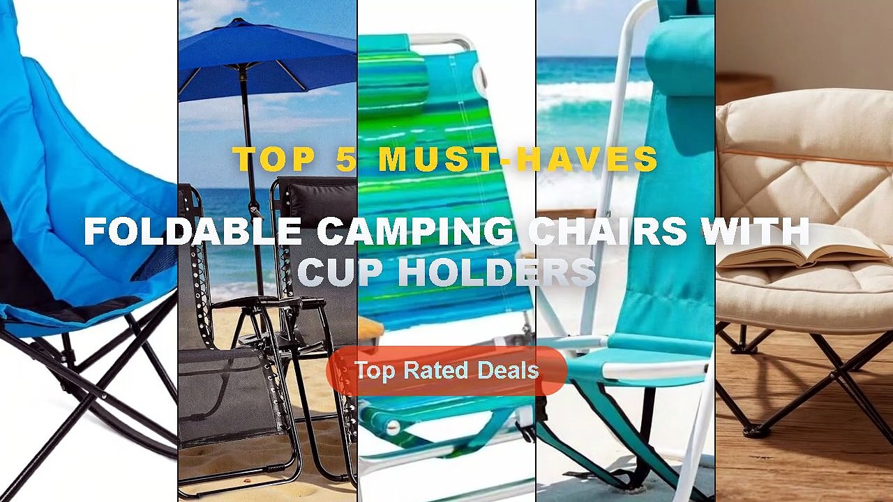 Best Foldable Camping Chairs With Cup Holders o...