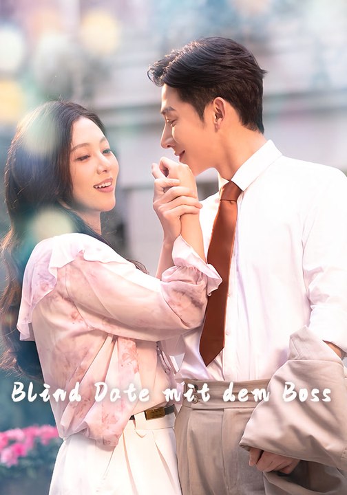 Blind Date mit dem Boss | Komplette Serie | Short Drama Deutsch
