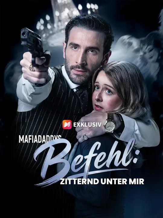 (Synchro)Mafiadaddys Befehl: Zitternd unter mir | Komplette Serie | Short Drama Deutsch