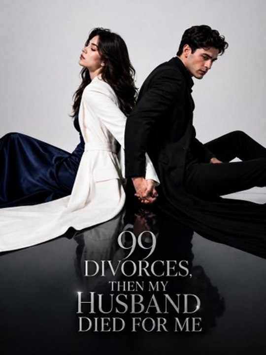 99 Divorces Then My Husband Died for Me Full EP...