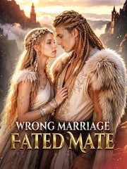 Wrong Marriage, Fated Mate | Full Series | Short Drama English