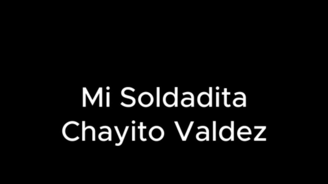 Mi Soldadita Chayito Valdez -1 y medio tono