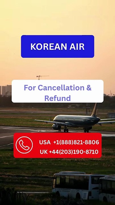How Can You Cancel a Korean Air Flight and Request a Refund? ✈️