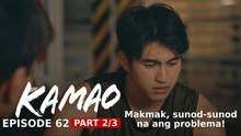 Kamao: Makmak, sunod-sunod na ang problema! (Episode 62 - Part 2/3)