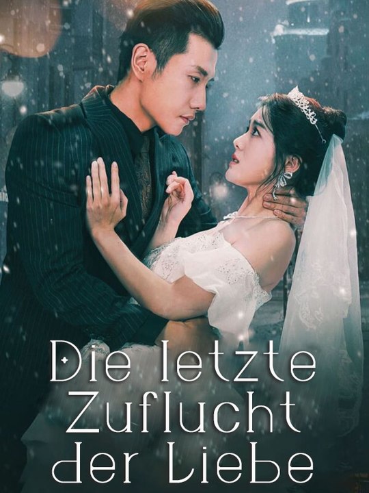 Die letzte Zuflucht der Liebe | Komplette Serie | Short Drama Deutsch