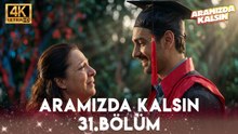 Aramızda Kalsın 31. Bölüm 4K Ultra HD