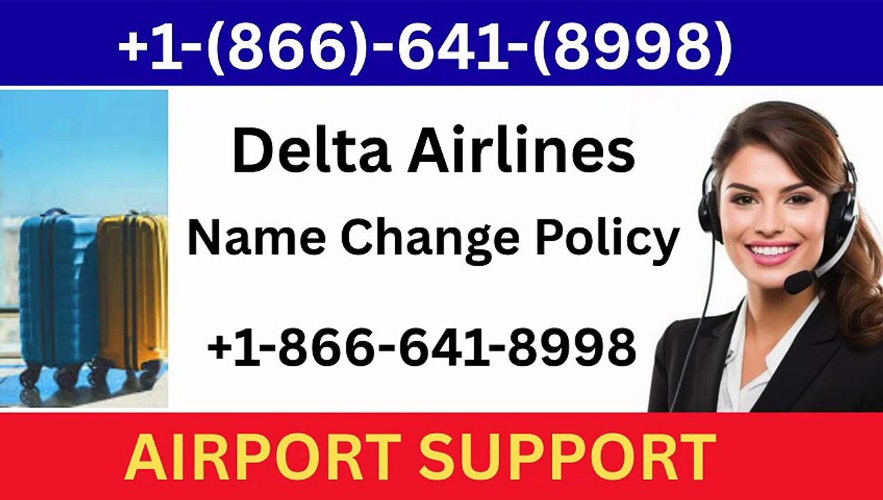 +1-866(641)8998✈️ Delta Airlines Name Change Po...