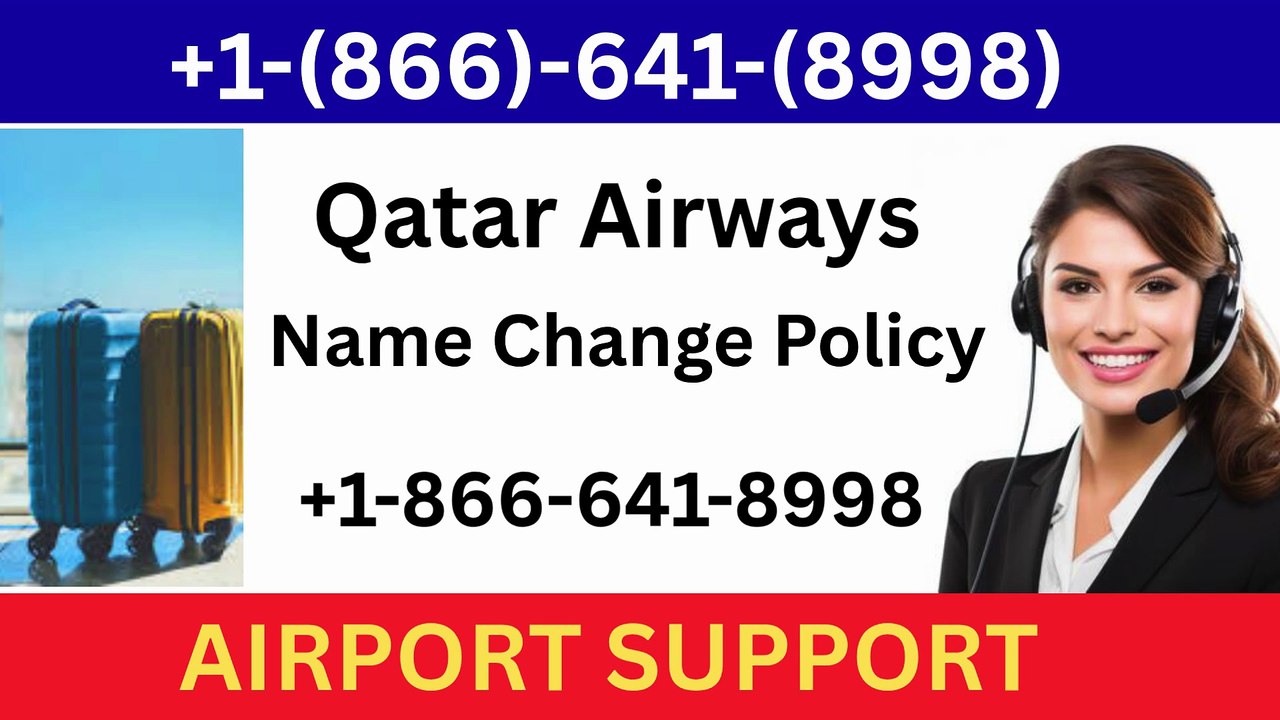 +1-866(641)8998✈️ Qatar Airways Name Change Policy Explained (2027 Guide) ✈️