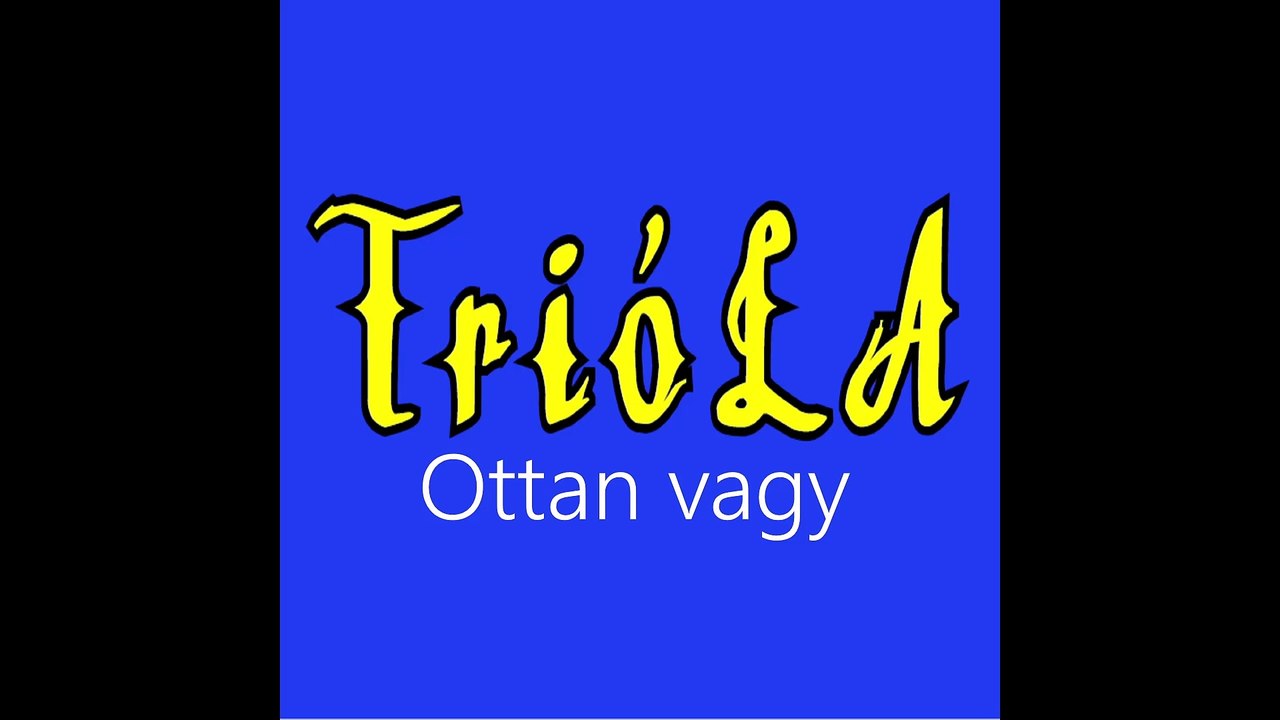 Trióla ¦ Ottan vagy (hivatalos audió)