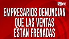 Empresarios denuncian que las ventas están frenadas