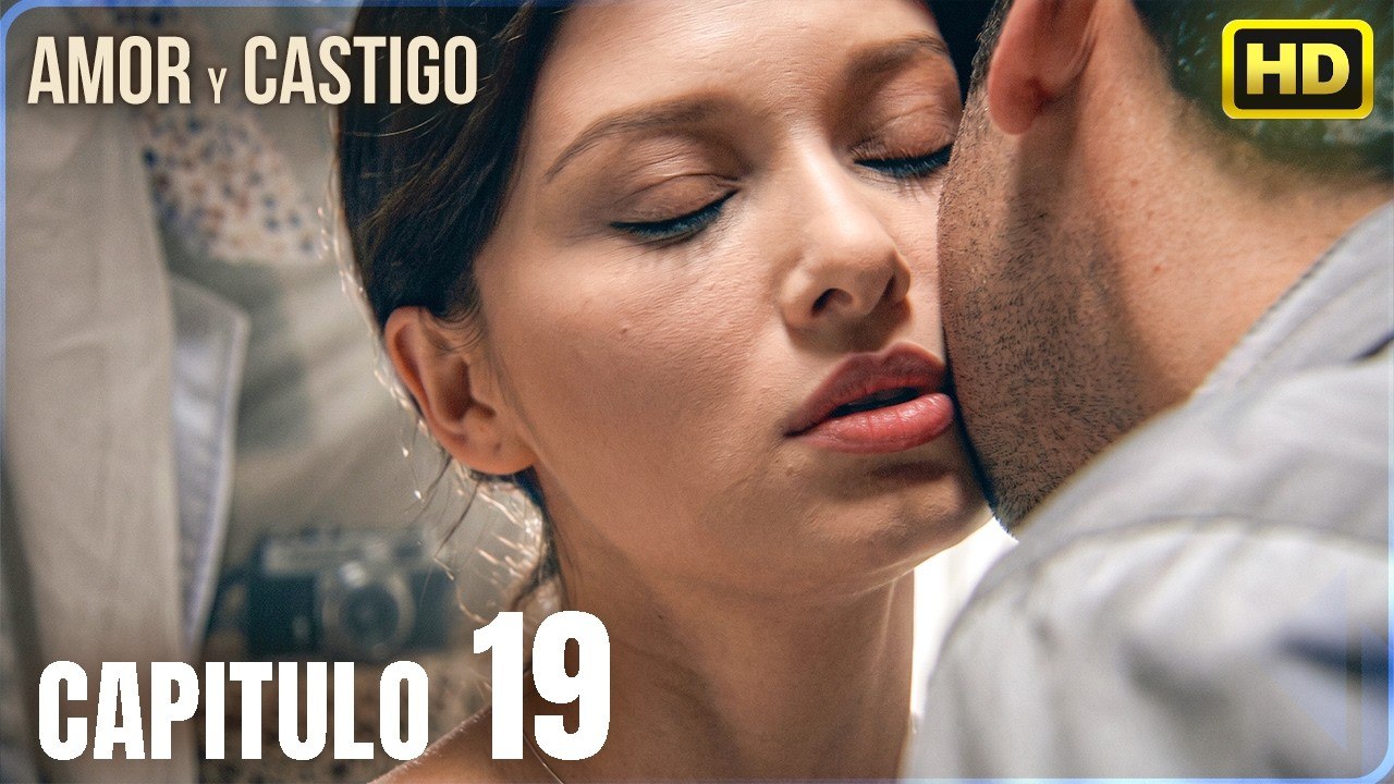 Amor y Castigo Capitulo 19 | 4K  MIRAR | Doblaj...