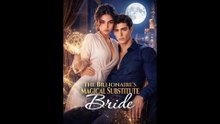 [FULL] The Billionaire's Magical Substitute Bride