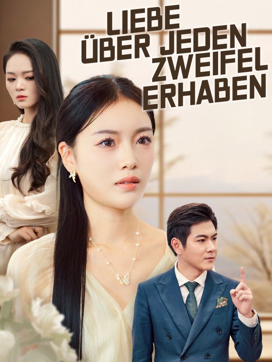 Liebe über jeden Zweifel erhaben | Komplette Serie | Short Drama Deutsch