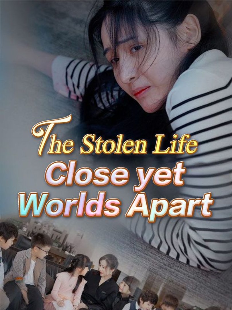 The Stolen Life: Close yet Worlds Apart