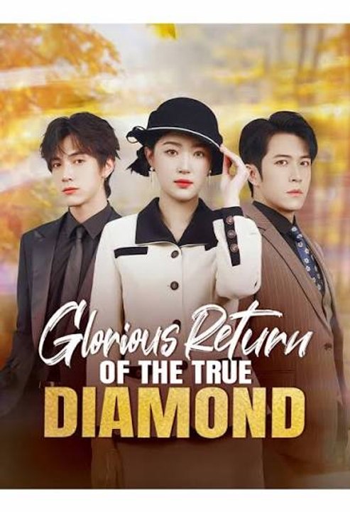 glorious return of the true diamond chinese drama