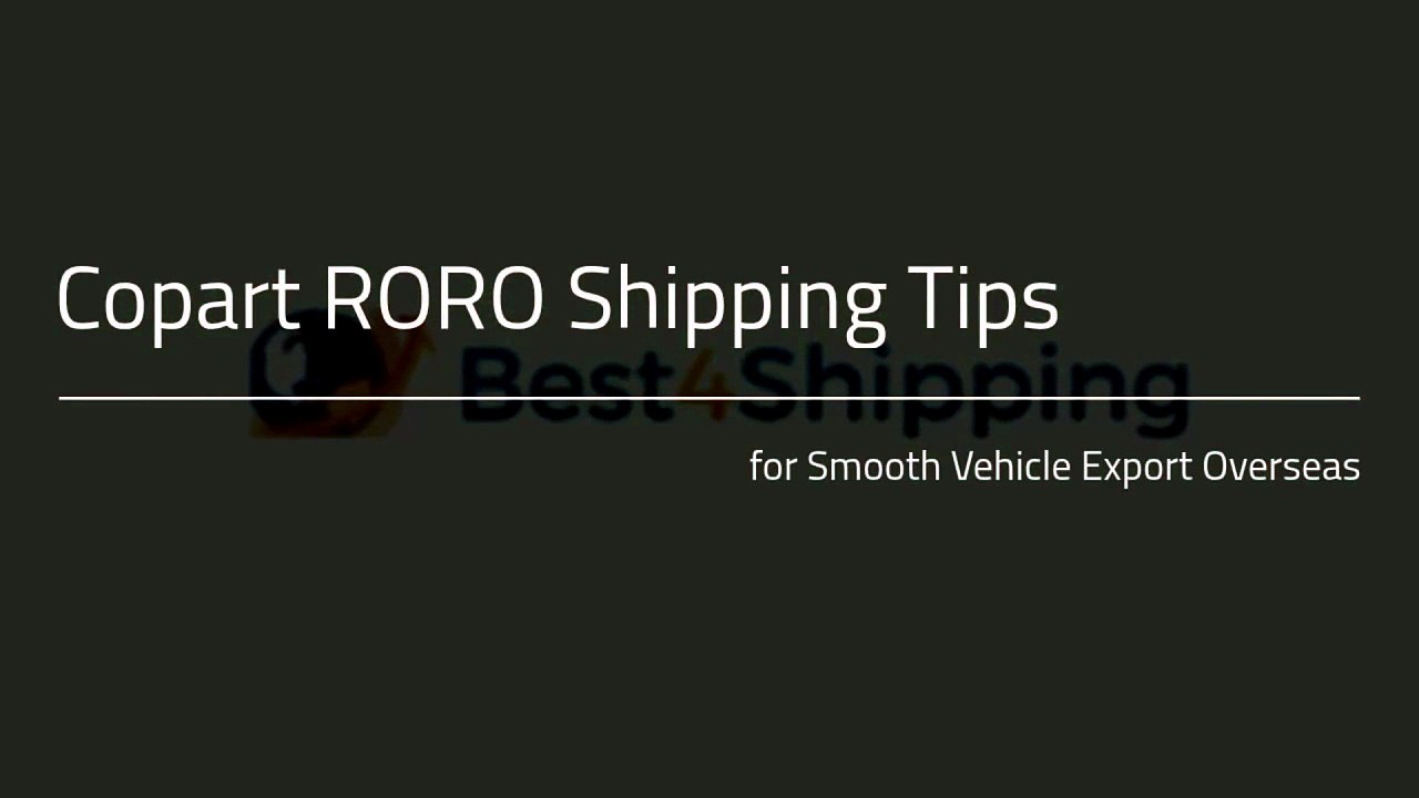 Copart RORO Shipping Tips for Smooth Vehicle Export Overseas