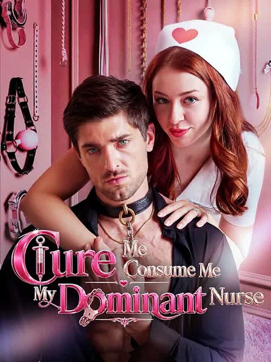 Cure Me, Consume Me, My Dominant Nurse: I Controlled The Entire Hospital Until She Trapped Me In My Own Private Room